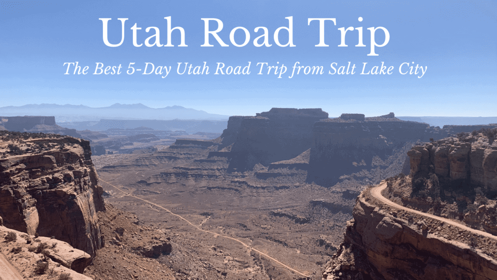 The Best 5-Day Utah Road Trip from Salt Lake City